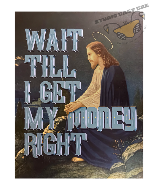 Wait till I get my money right