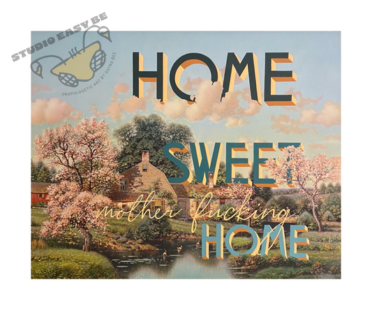 Home Sweet Mother Fucking Home