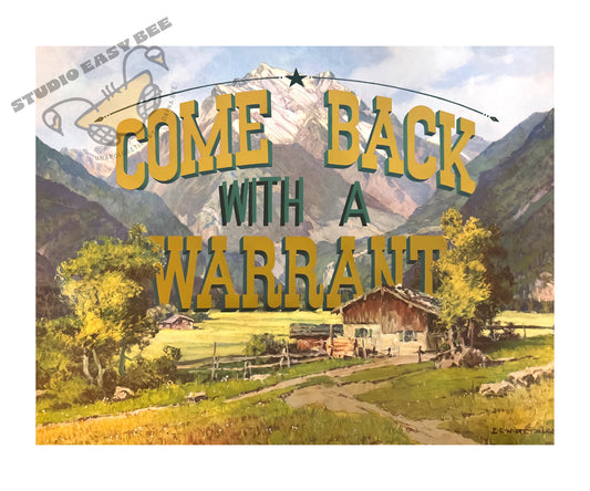Come Back with a Warrant